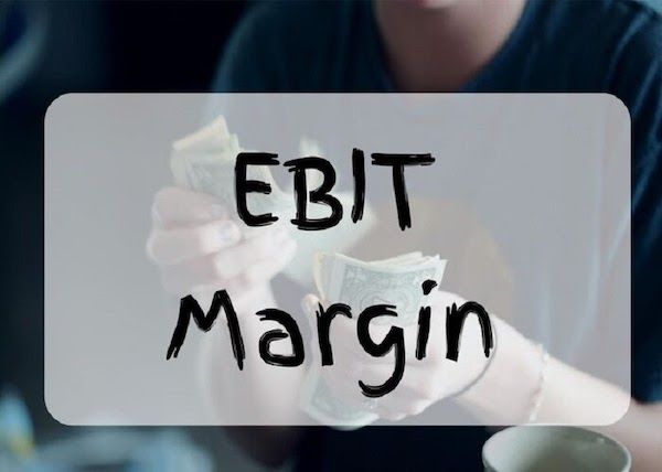 Cách sử dụng ebit margin hiệu quả